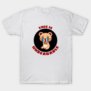 This Is Unbearable | Bear Pun T-Shirt